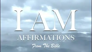 I AM Affirmations From The Bible