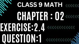 Class 9th Maths Chapter 2 Exercise 2.4 Question 1 | math class 9 unit 2 ex 2.4 Q;1