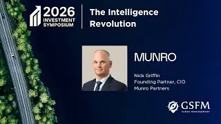 GSFM 2026 Investment Symposium_Intelligence Revolution_Nick Griffin, Munro Partners
