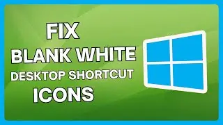 How to Fix Blank White Desktop Shortcut Icons in Windows 10 | Easy Tutorial Guide