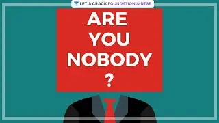 Are you Nobody? | Let's Crack Foundation & NTSE | Unacademy