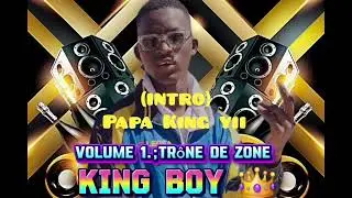 #L'ALBUM #volume 1.#tr&ocirc;ne de zone. -papa King yii intro #kingboyfoula 