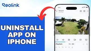 How to Uninstall Reolink on iPhone 2025?