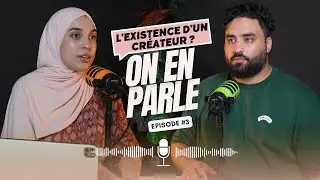 On en parle #Épisode 3 | L’existence d’un Créateur ?
