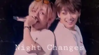 Taekook/Vkook - Night changes