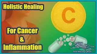 Holistic Cancer Healing  Reduce Inflammation with Integrative Care