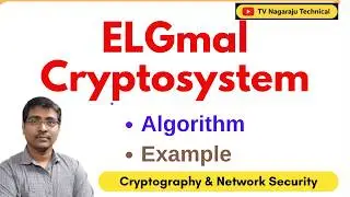 ElGamal Cryptosystem Explained |Algorithm |  Public Key Cryptography | Step-by-Step Example | CNS