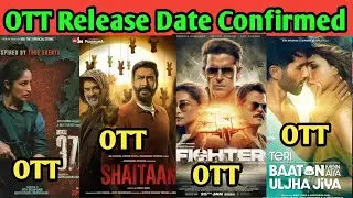 Fighter OTT Release Date | Shaitaan OTT | Article 370 OTT | TBMAUJ OTT | Netflix