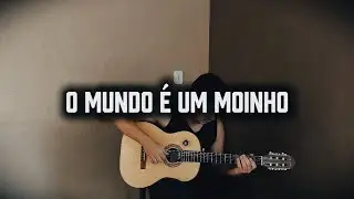 O mundo é um moinho - Jooão Rocha (Cartola cover)