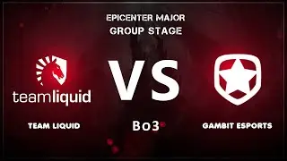 [RU] Team Liquid - Gambit Esports | Третья карта | Bo3 | Epicenter Major | by Grayne