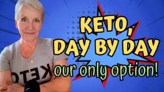 Keto, Day by Day (Our Only Option!)