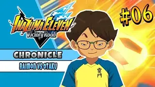 RAIMON VS OTAKU | INAZUMA ELEVEN VICTORY ROAD | CHRONICLE MODE 06