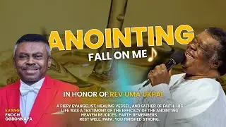 Anointing Fall on Me - Evang Enoch Ogbonnaya 