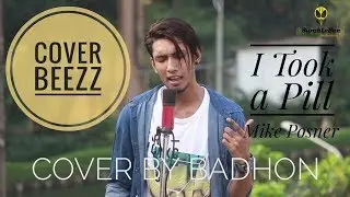 I Took a Pill | Mike Posner | Covered by Badhon | Episode 8 | Cover BeezZ