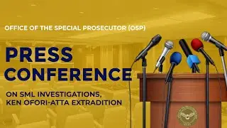 LIVE: OSP speaks on SML investigations, Ken Ofori-Atta&nbsp;extradition