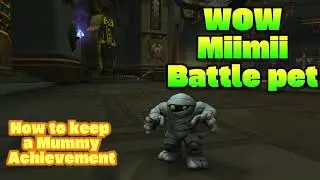 WOW Miimii Battle pet: Achievement-How to keep a Mummy (King`s Rest)
