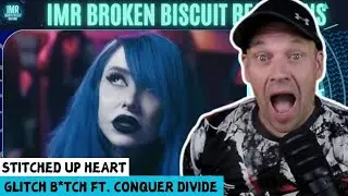 Oh The ATTITUDE! | STITCHED UP HEART | Glitch B*TCH Ft. CONQUER DIVIDE [Music Reaction]