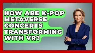 How Are K-Pop Metaverse Concerts Transforming With VR? - K Pop Heroes