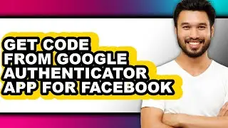 How to Get Code from Google Authenticator App for Facebook (easy Method)