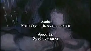 Again - Noah Cryus (Speed Up) @Jeniniyx