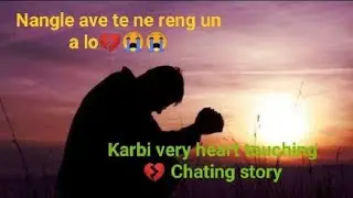 Karbi sad story||Sad status||Karbi true love shayari