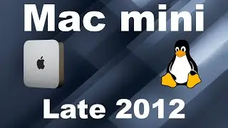 Late 2012 Mac mini and current Linux distros. Is this old version still working? (Debian, LMDE, M...