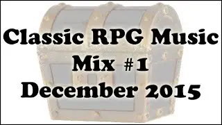 Classic RPG Music Mix #1 (December 2015)