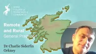 Remote & Rural General Practice - Interview with Dr Charlie Siderfin