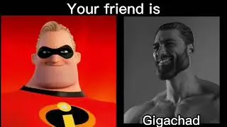 Mr incredible becoming canny (Your friend is)