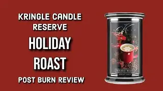 KRINGLE CANDLE RESERVE Holiday Roast Post Burn Review