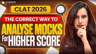 CLAT 2026: The Correct Way to Analyse Mocks for Higher Score | Complete Strategy | Kriti Bhatanagar