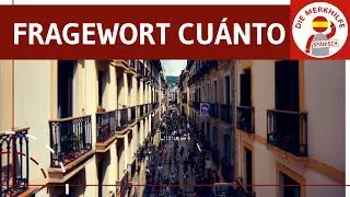 Fragewort cu&aacute;nto - el pronombre interrogativo cu&aacute;nto einfach erkl&auml;rt - Spanisch Grammatik