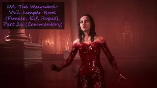 DA: The Veilguard- Veil Jumper Rook (Female, Elf, Rogue), Part 26 (Commentary)