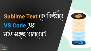 [Bangla] Best Extensions & Theme for Sublime Text | Essential Beginner Configuration