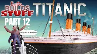 Hachette R.M.S. Titanic (Part 12): EmGo Builds Stuff