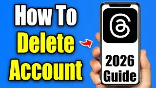 How To Delete Your Threads Account (2026)