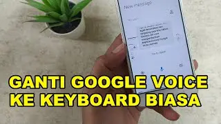 cara mengganti google voice ke keyboard biasa