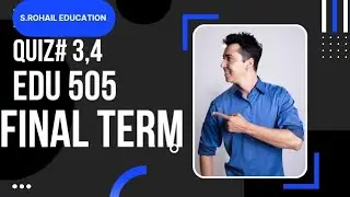 EDU 505 || Quiz 3,4 || Final Term solved mcqs file || Final Term past papers