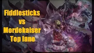 Fiddlesticks vs Mordekaiser top lane