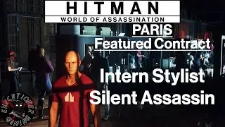 Hitman WoA: Paris - Featured Contract - Intern Stylist - Silent Assassin
