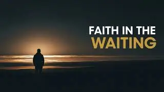Faith in the Waiting 🙏 | Emotional Gospel Worship Song | Trusting God&rsquo;s Timing