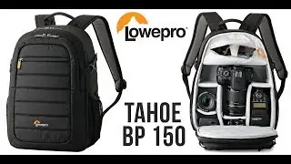 Подробный обзор рюкзака для камеры Lowepro Tahoe BP 150