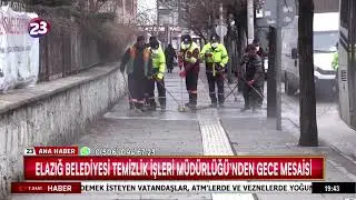 ELAZIĞ BELEDİYESİ TEMİZLİK İŞLERİ MÜDÜRLÜĞÜ’NDEN GECE MESAİSİ