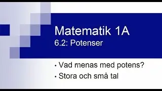 Matematik 1A, kapitel 6.2 - potenser