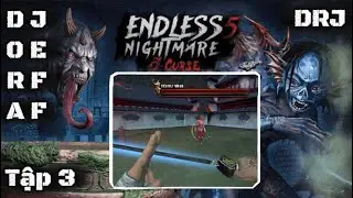 DRJ H&agrave;nh Tr&igrave;nh Diệt Y&ecirc;u Trừ Ma Trong EndLess NightMare 5 Tập 3 Boss Tiểu Thư Nh&agrave; Th&ocirc;i Gia 
