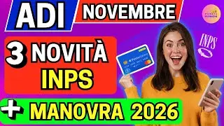 ADI Novembre 2025: 3 Novit&agrave; Importanti , Pagamenti INPS e Manovra 2026