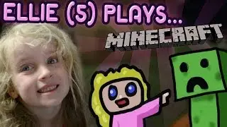 Ellie (5 years old) Plays Minecraft #8 - CREEPER!