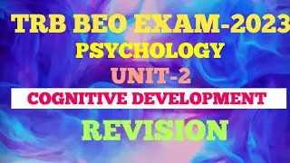 TRB BEO PSYCHOLOGY,UNIT-2, Cognitive Development,REVISION 1