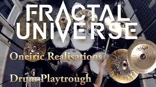 FRACTAL UNIVERSE - &ldquo;Oneiric Realisations&rdquo; (Drum Playthrough)