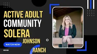 Living in Solera at Johnson Ranch